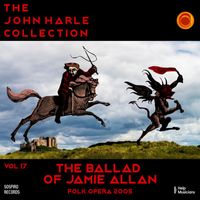 John Harle - The John Harle Collection Vol. 17: The Ballad of Jamie Allan (Folk Opera 2005)