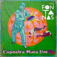 The Fontanas - Capoeira Mata Um