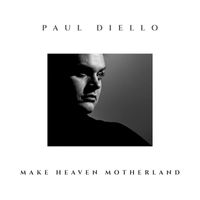 Paul Diello - Make Heaven Motherland