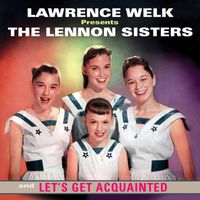 The Lennon Sisters - Lawrence Welk Presents The Lennon Sisters / Let's Get Acquainted