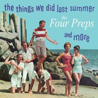 The Four Preps - The Things We Did Last Summer and More