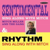 Mitch Miller & The Gang - Sentimental Sing Along with Mitch & Rhythm Sing Along with Mitch