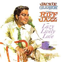 Jackie Gleason - Jackie Gleason Presents Riff Jazz and Lazy, Lively, Love