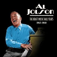 Al Jolson - The Kraft Music Hall Years (1947-1949)