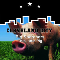 Pig Snatchers - This Little Pig
