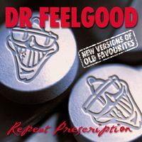 Dr. Feelgood - Repeat Prescription: New Versions of Old Favourites (Rerecorded Version)