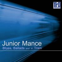 Junior Mance - Blues, Ballads and ‘a’ Train (Live)
