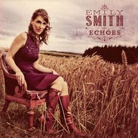 Emily Smith - Echoes (Bonus Track Version)