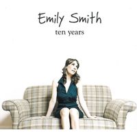 Emily Smith - Ten Years