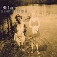 Elle Osborne - So Slowly Slowly Got She Up