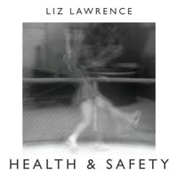 Liz Lawrence - Health & Safety (Radio Edit) - Single
