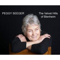Peggy Seeger - The Velvet Hills of Blenheim