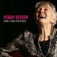 Peggy Seeger - How I Long for Peace