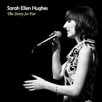 Sarah Ellen Hughes - The Story so Far
