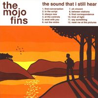 The Mojo Fins - The Sound That I Still Hear