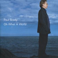 Paul Brady - Oh What a World