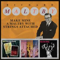 Richard Maltby - Make Mine a Maltby with Strings Attached