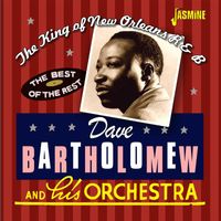 Dave Bartholomew - The King of New Orleans R&B: The Best of the Rest