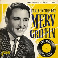 Merv Griffin - Early in the Day: The Singles Collection