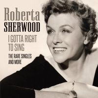 Roberta Sherwood - I Gotta Right to Sing (The Rare Singles and More)