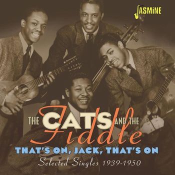 The Cats And The Fiddle - That's on, Jack, That's On: Selected Singles 1939-1950