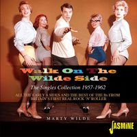 Marty Wilde - Walk on the Wilde Side: All the Early A Sides and the Best of the Bs from Britain's First Real Rock 'n' Roller (The Singles Collection 1957-1962)
