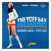 Ace Cannon - The Tuff Sax of Ace Cannon: Two Original Albums (Looking Back & Tuff Sax)