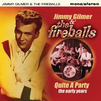 Jimmy Gilmer & The Fireballs - Quite a Party: The Early Years