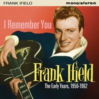 Frank Ifield - I Remember You: The Early Years (1956-1962)