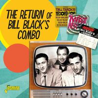 Bill Black's Combo - The Return of Bill Black's Combo