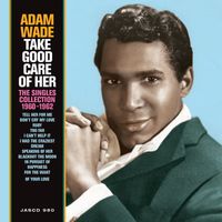 Adam Wade - Take Good Care of Her: The Singles Collection (1960 - 1962)