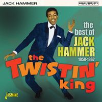 Jack Hammer - The Twistin' King: The Best of Jack Hammer (1958-1962)