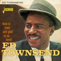 Ed Townsend - New in Town and Glad to Be Here!