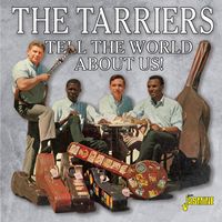 The Tarriers - Tell the World About Us!