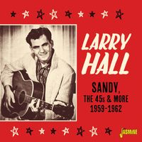Larry Hall - Sandy, The 45s & More (1959-1962)