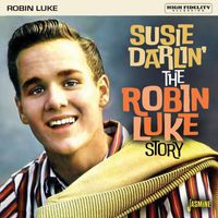 Robin Luke - Susie Darlin': The Robin Luke Story