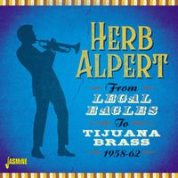 Herb Alpert - From Legal Eagles to Tijuana Brass (1958-1962)