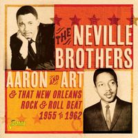 The Neville Brothers - Aaron and Art & That New Orleans Rock & Roll Beat (1955-1962)