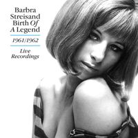 Barbra Streisand - Birth of a Legend: 1961-1962 Live Recordings