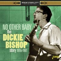 Dickie Bishop - No Other Baby: The Disckie Bishop Story (1955-1961)