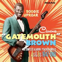 Clarence "Gatemouth" Brown - Boogie Uproar: The Complete Aladdin/Peacock Singles (As & Bs 1947-1961)