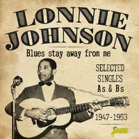 Lonnie Johnson - Blues Stay Away from Me: Selected Singles As & Bs (1947-1953)