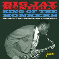 Big Jay McNeely - King of the Honkers: Selected Singles (1948-1952)