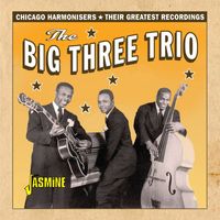 The Big Three Trio - Chicago Harmonisers: Their Greatest Recordings