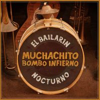 Muchachito Bombo Infierno - El bailarín nocturno