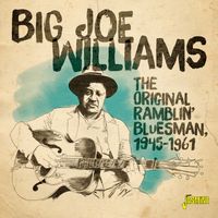 Big Joe Williams - The Original Ramblin' Bluesman (1945-1961)