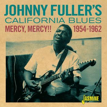 Johnny Fuller - Mercy, Mercy!! Johnny Fuller's California Blues (1954-1962)