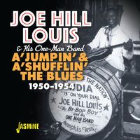 Joe Hill Louis - A'Jumpin' & A'Shufflin' the Blues (1950-1954)