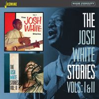 Josh White - The Josh White Stories, Vols. 1 & 2