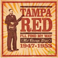 Tampa Red - I'll Find My Way: Hot Chicago Blues (1947-1953)